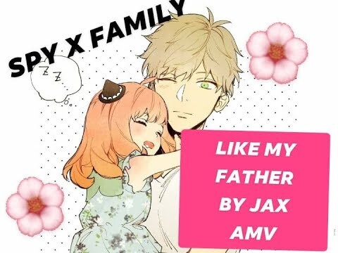 Spy X Family AMV, LoidYor + DamiAnya. Like My Father by JAX