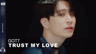 GOT7 -  TRUST MY LOVE 8D AUDIO [USE HEADPHONES 🎧]