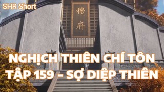 NGHỊCH THIÊN CHÍ TÔNTẬP 159 - SỢ DIỆP THIÊN