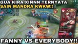 GUA KIRA XINNN TERNYATA SI SAIN MANDRA KWKW AUTO MODE SERIUS!! FANNY VS EVERYBODY MODE ON!!