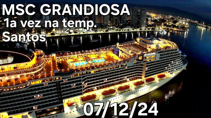 MSC GRANDIOSA cruzeiro primeira vez temporada  navio Santos 07/dez/24 @naviodecruzeiroenovidades