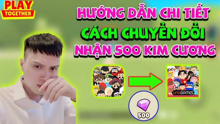 Play Together | Chi Tiết Cách Chuyển Đổi Bản QUỐC TẾ Sang VNG Để Nhận 500 Kim Cương