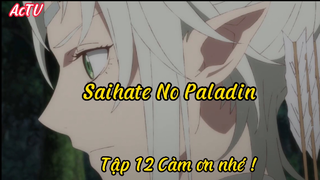 Saihate No Paladin_Tập 12 Cảm ơn nhé !