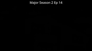 Major Season 2 Ep 14 Tagalog