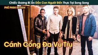 Chiếc Gương Bí Ẩn Là Cánh Cổng Đa Vũ Trụ Dẫn Con Người Đến Thực Tại Song Song || Phê Phim Review