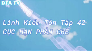 Linh Kiếm Tôn Tập 42 - Cực hạn phản chế