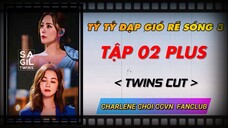 [Vietsub] Tỷ tỷ đạp gió rẽ sóng mùa 3 - Twins Cut | Tập 02 Plus