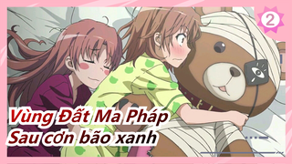 [Vùng Đất Ma Pháp] Sau cơn bão xanh| ED Bản đầy đủ_2