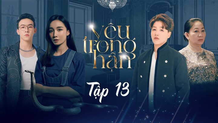 YÊU TRONG HẬN - TẬP 13 | CĂN NHÀ ĐẦY RẮN | NGỌC HẠNH, YUNBIN, TÚ TRI, KAI BIE