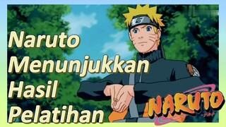 Naruto Menunjukkan Hasil Pelatihan