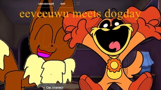 eeveeuwu meets dogday