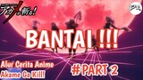 BANTAI | Alur Cerita Anime Akame Ga Kill! PART 2