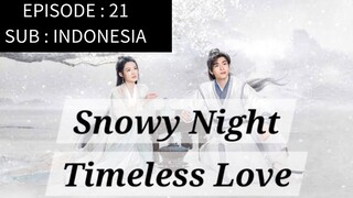 🇨🇳 Snowy Night: Timeless Love [ Episode 21 - INDO SUB]