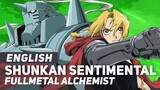 Fullmetal Alchemist: Brotherhood - "Shunkan Sentimental" | ENGLISH Ver | AmaLee