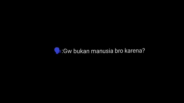 kita bukan manusia katanya🥲