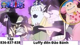 One Piece Tập 836-837-838 | Luffy cho tới hòn đảo bánh | Đảo Hải Tặc Tóm Tắt Anime