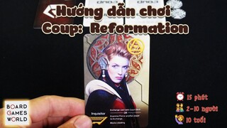 HƯỚNG DẪN CHƠI BOARDGAME COUP REFOMATION- CUỘC CHIẾN VƯƠNG QUYỀN PHẦN 2- LẬT ĐỔ