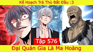 Đại Quản Gia Là Ma Hoàng - Tập 576 | Kế Hoạch Trả Thù Bắt Đầu