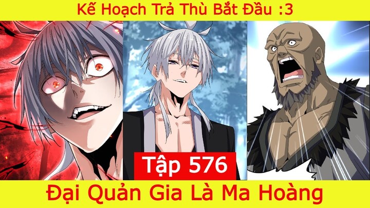 Đại Quản Gia Là Ma Hoàng - Tập 576 | Kế Hoạch Trả Thù Bắt Đầu