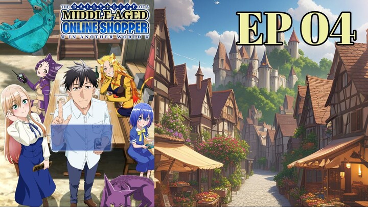 The Daily Life of a Middle-Aged Online Shopper in Another World EP 04