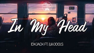 In My Head - idkjack ft. Luvjools ( Lyrics)