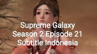 Supreme Galaxy Season 2 Episode 21 Subtitle Indonesia