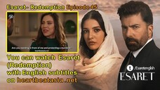 Esaret - Redemption Episode 45