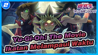 [Yu-Gi-Oh! The Movie / BD Rip / 720p] Ikatan Melampaui Waktu, Versi Sulih Suara CN_2