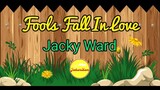 Fools Fall In Love - Jacky Ward