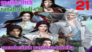 Batle Through The Heavens Ranah Abadi S33 Part 21 : Membentuk Pasukan Boneka