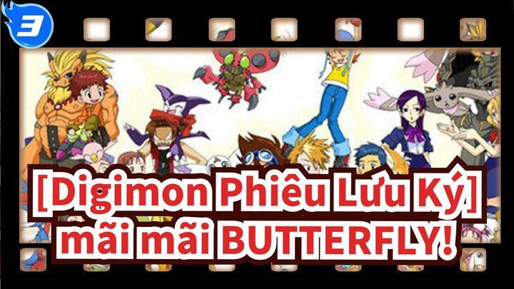 [Digimon Phiêu Lưu Ký/AMV/cảm động rơi lệ] mãi mãi BUTTERFLY!_3