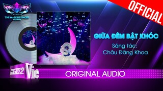 Giữa Đêm Bật khóc - Lady Mây x Châu Đăng Khoa | The Masked Singer Vietnam [Audio Lyrics]