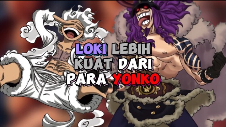 Loki Lebih Kuat Dari Para Yonko !!!