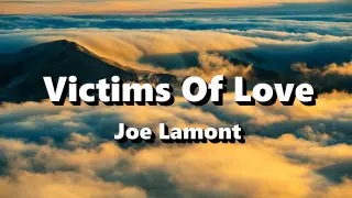 Victims Of Love - Joe Lamont ( Lyrics )