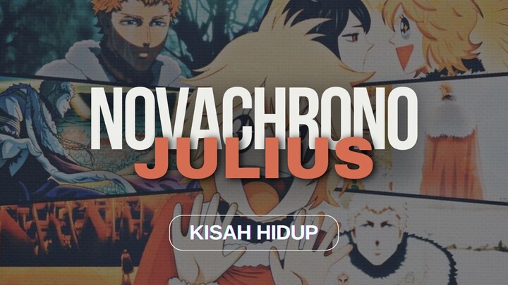 KISAH HIDUP JULIUS NOVACHRONO❗THE LIFE OF JULIUS NOVACHRONO❗ KAISAR SIHIR KE-28 KERAJAAN CLOVER❗