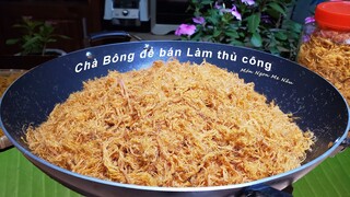 Cách Làm Chà Bông Thủ Công- Bí Quyết làm Ruốc Thịt Để Bán Không Cần Máy-Món Ngon Mẹ Nấu