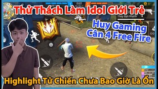 (Free Fire) Đoạn Highlight Cân 4 Tử Chiến Nhưng Hơi Bất Ổn Của | Huy Gaming