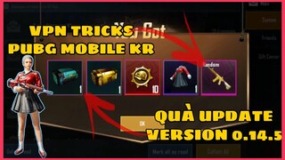 FAKE IP NHẬN QUÀ CẬP NHẬT PHIÊN BẢN MỚI 0.14.5 TỪ NHÀ PHÁT HÀNH - VPN TRICKS || PUBG MOBILE KR