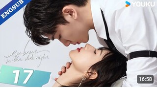 embrace in the dark night ep 17 eng sub chinese drama