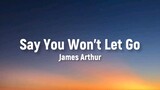 Say You Won't Let Go | James Arthur