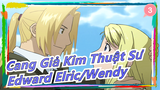 [Cang Giả Kim Thuật Sư] [Nhân vật Anime] Câu chuyện ngọt ngào nhất: Edward Elric&Wendy_3