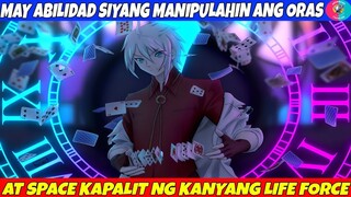 MAY ABILIDAD SIYANG MANIPULAHIN ANG ORAS AT SPACE KAPALIT NGKANYANG LIFE FORCE