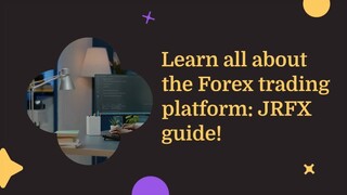 Learn all about the Forex trading platform: JRFX guide!