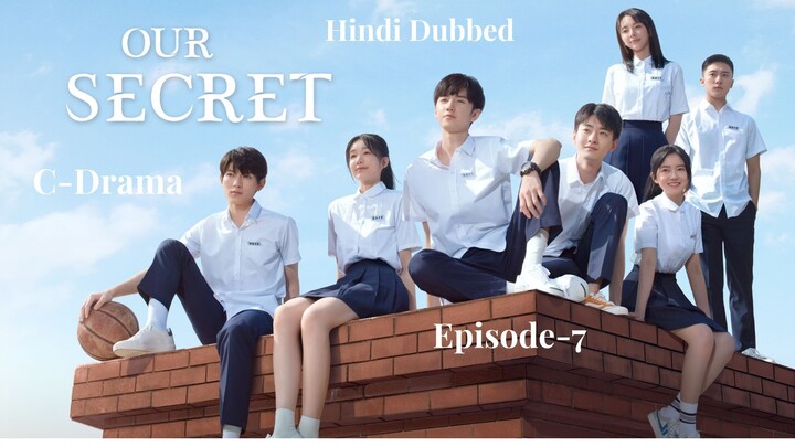 Our Secret | Episode 7 | C-Drama | Hindi Dubbed