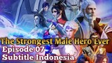 The Strongest Male Hero Ever Episode 07 Subtitle Indonesia