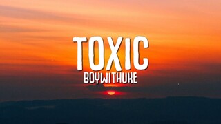 BoyWithUke - Toxic (Lyrics)