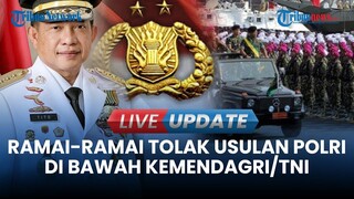 🔴LIVE UPDATE I Sikap Resmi Kemendagri dan Mabes TNI soal Wacana Polri di Bawah Kemendagri atau TNI