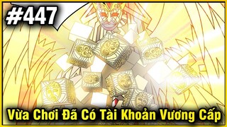 Vừa Chơi Đã Có Tài Khoản Vương Giả Chap 447 | Review Phim Truyện Tranh Hay | Lệ Phi Vũ