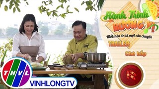 [Trailer] Hành trình hương vị - Tập 151: Chè bắp