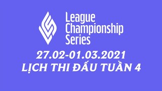 Lịch thi đấu LCS Mùa Xuân 2021 Tuần 4